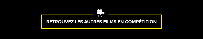 Retrouvez les autres films en compétition